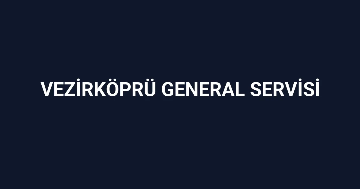 Vezirköprü General Servisi